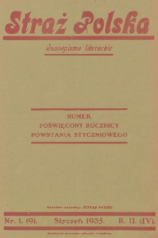 Straż Polska : ilustrowane czasopismo literackie poświęcone kulturze, historji, twórczości, wychowaniu, idei niepodległościowo-mocarstwowej i pracy państwowo-twórczej. R.2 (4), 1935, Nr 1 (9)