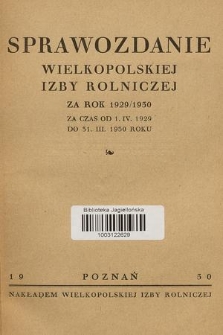 Sprawozdanie Wielkopolskiej Izby Rolniczej za Rok 1929/1930 : za czas od 1. IV. 1929 do 31. III. 1930 roku