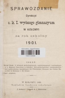 Sprawozdanie Dyrekcyi C. K. I. Wyższego Gimnazyum w Kołomyi za Rok Szkolny 1901