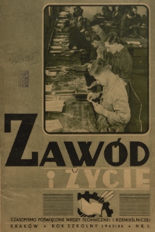Zawód i Życie : czasopismo poświęcone wiedzy technicznej i rzemieślniczej. R.4, 1943/44, nr 1