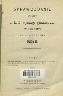 Sprawozdanie Dyrekcyi C. K. I. Wyższego Gimnazyum w Kołomyi za Rok Szkolny 1904/5