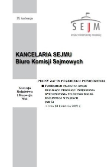 Pełny Zapis Przebiegu Posiedzenia Podkomisji Stałej do Spraw Realizacji Programu Zwiększania Wykorzystania Białka Roślinnego w Paszach. Kad. 9, 2023, nr 5