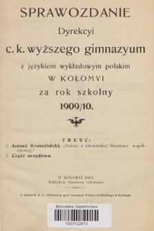Sprawozdanie Dyrekcyi C. K. Wyższego Gimnazyum z Językiem Wykładowym Polskim w Kołomyi za Rok Szkolny 1909/10