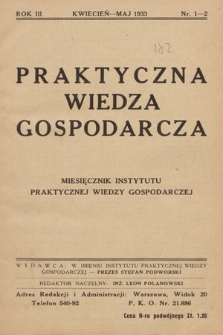 Praktyczna Wiedza Gospodarcza : miesięcznik Instytutu Praktycznej Wiedzy Gospodarczej. R.3, 1933, Nr 1-2