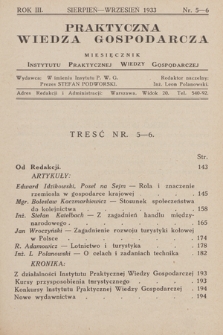 Praktyczna Wiedza Gospodarcza : miesięcznik Instytutu Praktycznej Wiedzy Gospodarczej. R.3, 1933, Nr 5-6