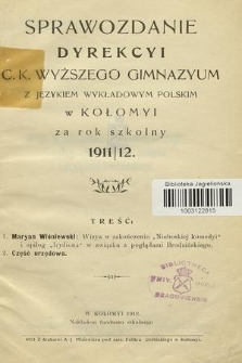 Sprawozdanie Dyrekcyi C. K. Wyższego Gimnazyum z Językiem Wykładowym Polskim w Kołomyi za Rok Szkolny 1911/12