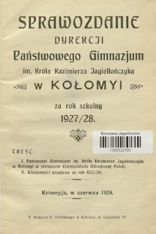 Sprawozdanie Dyrekcji Państwowego Gimnazjum im. Króla Kazimierza Jagiellończyka w Kołomyi za Rok Szkolny 1927/28