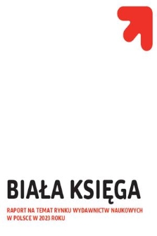 Biała księga : raport na temat rynku wydawnictw naukowych w Polsce w 2023 roku