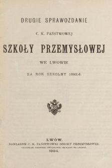 Drugie Sprawozdanie C. K. Państwowej Szkoły Przemysłowej we Lwowie za Rok Szkolny 1893/4