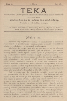 Teka : czasopismo poświęcone sprawom młodzieży szkół średnich : wydawane przez młodzież akademicką, R. 1, 1899, Nr 10