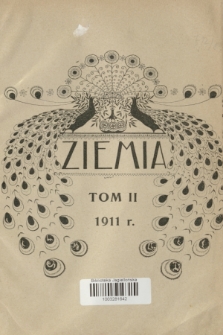 Ziemia : tygodnik krajoznawczy illustrowany. R. 2, 1911, treść „Ziemi” w roku 1911