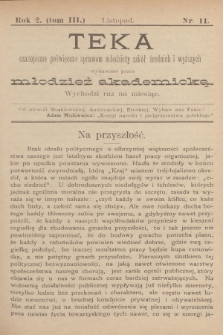 Teka : czasopismo poświęcone sprawom młodzieży szkół średnich i wyższych, R.2, T.3, 1900, Nr 11