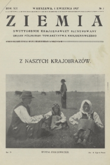 Ziemia : dwutygodnik krajoznawczy ilustrowany : organ Polskiego Towarzystwa Krajoznawczego. R. 12, 1927, nr 7