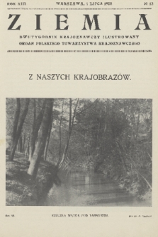 Ziemia : dwutygodnik krajoznawczy ilustrowany : organ Polskiego Towarzystwa Krajoznawczego. R. 13, 1928, nr 13