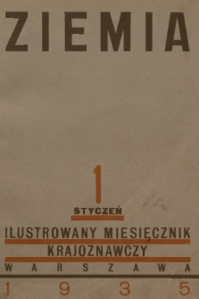 Ziemia : ilustrowany miesięcznik krajoznawczy. R. 25, 1935, nr 1