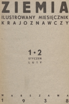 Ziemia : ilustrowany miesięcznik krajoznawczy. R. 28, 1938, nr 1-2