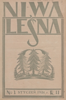 Niwa Leśna : bezpłatny dodatek do czasopisma ilustrowanego „Echa Leśne”. R.2, 1931, Nr 1