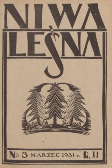 Niwa Leśna : bezpłatny dodatek do czasopisma ilustrowanego „Echa Leśne”. R.2, 1931, Nr 3