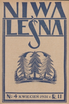 Niwa Leśna : bezpłatny dodatek do czasopisma ilustrowanego „Echa Leśne”. R.2, 1931, Nr 4