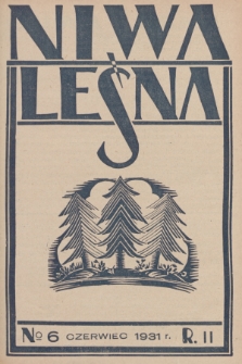 Niwa Leśna : bezpłatny dodatek do czasopisma ilustrowanego „Echa Leśne”. R.2, 1931, Nr 6