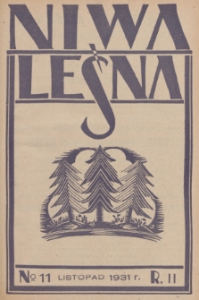 Niwa Leśna : bezpłatny dodatek do czasopisma ilustrowanego „Echa Leśne”. R.2, 1931, Nr 11