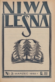Niwa Leśna : bezpłatny dodatek do czasopisma ilustrowanego „Echa Leśne”. R.3, 1932, Nr 3