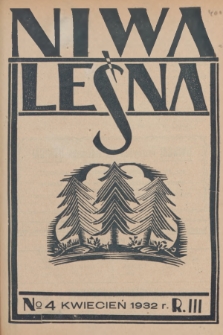Niwa Leśna : bezpłatny dodatek do czasopisma ilustrowanego „Echa Leśne”. R.3, 1932, Nr 4
