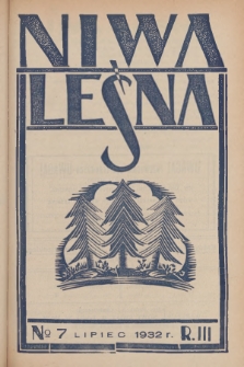 Niwa Leśna : bezpłatny dodatek do czasopisma ilustrowanego „Echa Leśne”. R.3, 1932, Nr 7