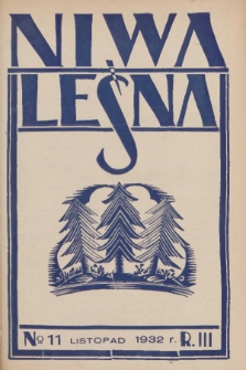Niwa Leśna : bezpłatny dodatek do czasopisma ilustrowanego „Echa Leśne”. R.3, 1932, Nr 11