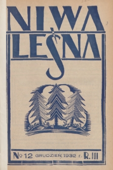 Niwa Leśna : bezpłatny dodatek do czasopisma ilustrowanego „Echa Leśne”. R.3, 1932, Nr 12