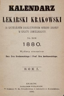 Kalendarz Lekarski Krakowski : ze szczególnym uwzględnieniem potrzeb lekarzy w Galicyi zamieszkałych : na rok 1880
