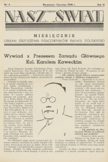 Nasz Świat : organ Zrzeszenia Pracowników Banku Polskiego. R. 9, 1938, nr 6