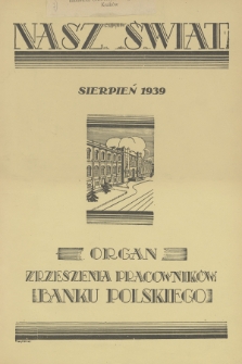 Nasz Świat : organ Zrzeszenia Pracowników Banku Polskiego. R. 10, 1939, nr 8