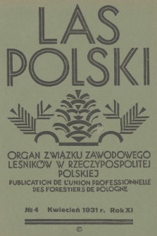 Las Polski : organ Związku Zawodowego Leśników w Rzplitej Polskiej. R. 11, 1931, nr 4