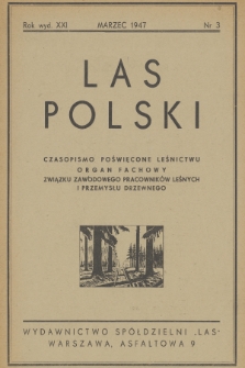 Las Polski : miesięcznik fachowy Związku Zawodowego Pracowników Leśnych i Przemysłu Drzewnego. R. 21, 1947, nr 3