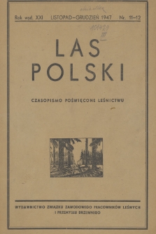 Las Polski : miesięcznik fachowy Związku Zawodowego Pracowników Leśnych i Przemysłu Drzewnego. R. 21, 1947, nr 11