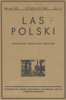 Las Polski : miesięcznik fachowy Związku Zawodowego Pracowników Leśnych i Przemysłu Drzewnego. R. 22, 1948, nr 1