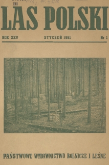Las Polski : miesięcznik Polskiego Naukowego Towarzystwa Leśnego. R. 25, 1951, nr 1