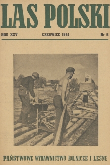 Las Polski : miesięcznik Polskiego Naukowego Towarzystwa Leśnego. R. 25, 1951, nr 6