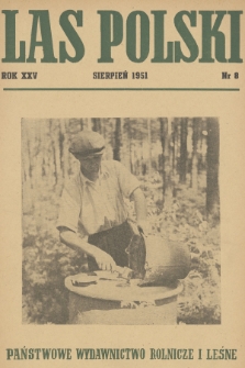 Las Polski : miesięcznik Polskiego Naukowego Towarzystwa Leśnego. R. 25, 1951, nr 8