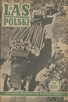 Las Polski : miesięcznik Centralnego Zarządu Lasów Państwowych i Stowarzyszenia Inżynierów i Techn. Leśnictwa i Drzewnictwa. R. 26, 1952, nr 11