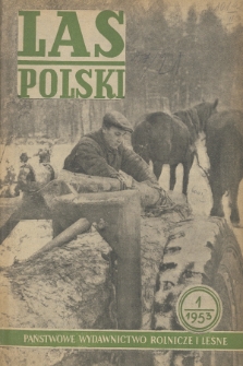 Las Polski : miesięcznik Centralnego Zarządu Lasów Państwowych oraz Stow. Inżynierów i Techników Leśnictwa i Drzewnictwa. R. 27, 1953, nr 1