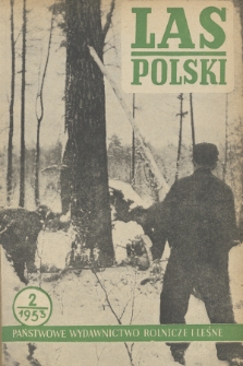 Las Polski : miesięcznik Centralnego Zarządu Lasów Państwowych oraz Stow. Inżynierów i Techników Leśnictwa i Drzewnictwa. R. 27, 1953, nr 2