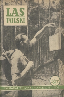 Las Polski : miesięcznik Centralnego Zarządu Lasów Państwowych oraz Stow. Inżynierów i Techników Leśnictwa i Drzewnictwa. R. 27, 1953, nr 7