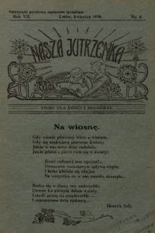 Nasza Jutrzenka : pismo dla dzieci i młodzieży. R.7, 1930, Nr 4