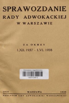 Sprawozdanie Rady Adwokackiej w Warszawie : za okres 1. XII. 1937-1. VI. 1938