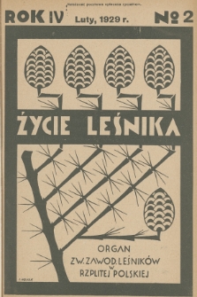 Życie Leśnika : organ Związku Zawodowego Leśników w Rzplitej Polskiej. R.4, 1929, No 2