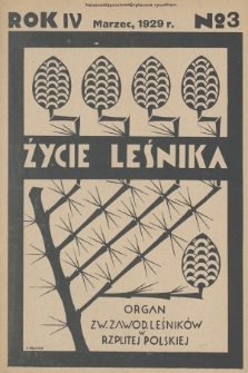 Życie Leśnika : organ Związku Zawodowego Leśników w Rzplitej Polskiej. R.4, 1929, No 3