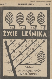 Życie Leśnika : organ Związku Zawodowego Leśników w Rzplitej Polskiej. R.4, 1929, No 12