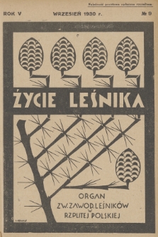 Życie Leśnika : organ Związku Zawodowego Leśników w Rzplitej Polskiej. R.5, 1930, No 9